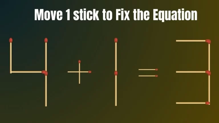 Brain Teaser IQ Test: 4+1=3 Matchstick Puzzle Only Genius Mind Can Solve