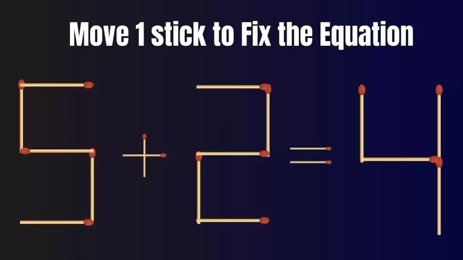 Brain Teaser IQ Test: 5+2=4 Matchstick Puzzle Only Genius Mind Can Solve
