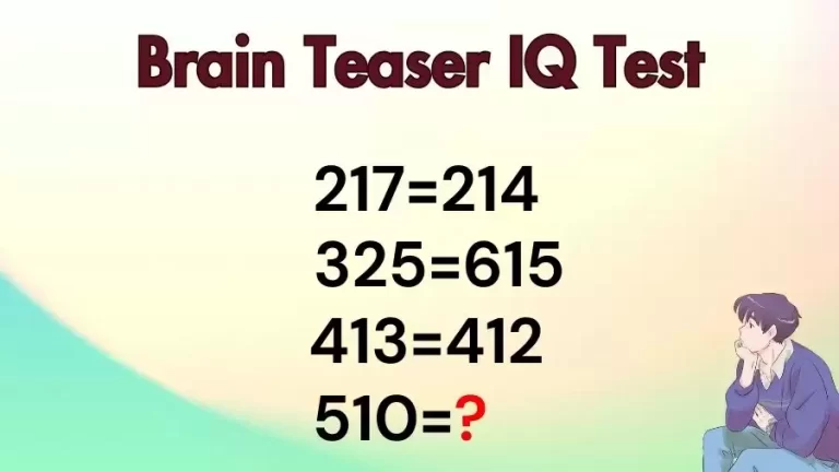 Brain Teaser IQ Test: If 217=214, 325=615, 413=412, then 510=?