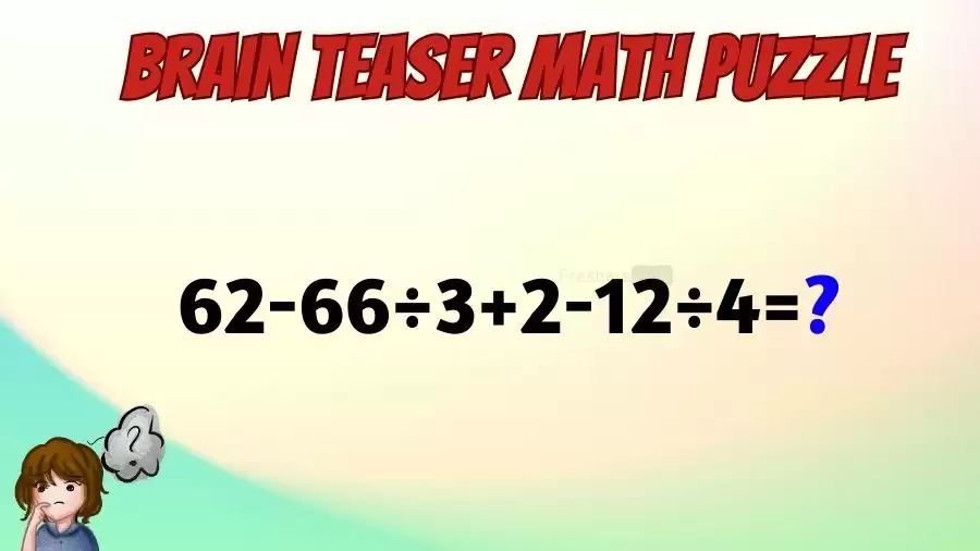 Can You Solve this Math Puzzle? Equate 62-66÷3+2-12÷4=?