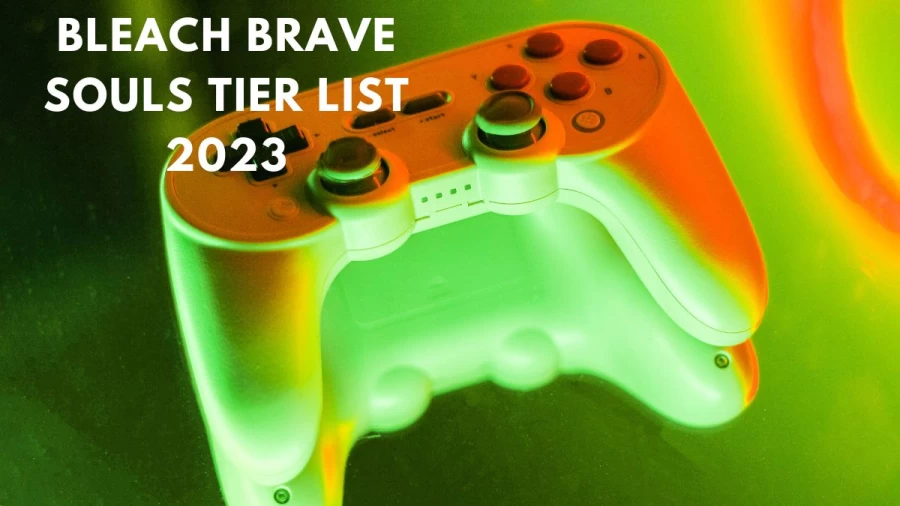 Bleach Brave Souls Tier List 2023, Best Characters In Bleach Brave Souls Tier