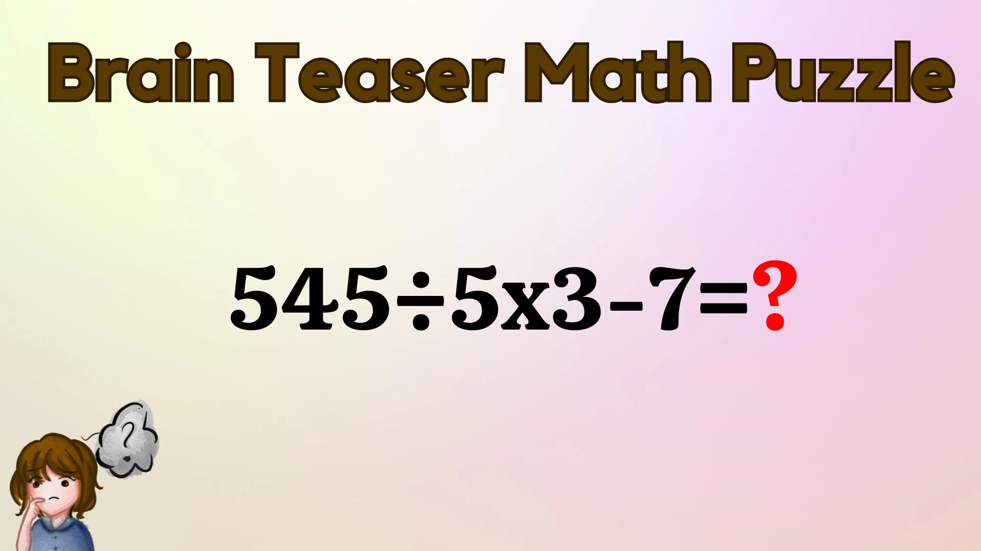 Can You Solve This Challenging Math Problem? Evaluate 545÷5x3-7