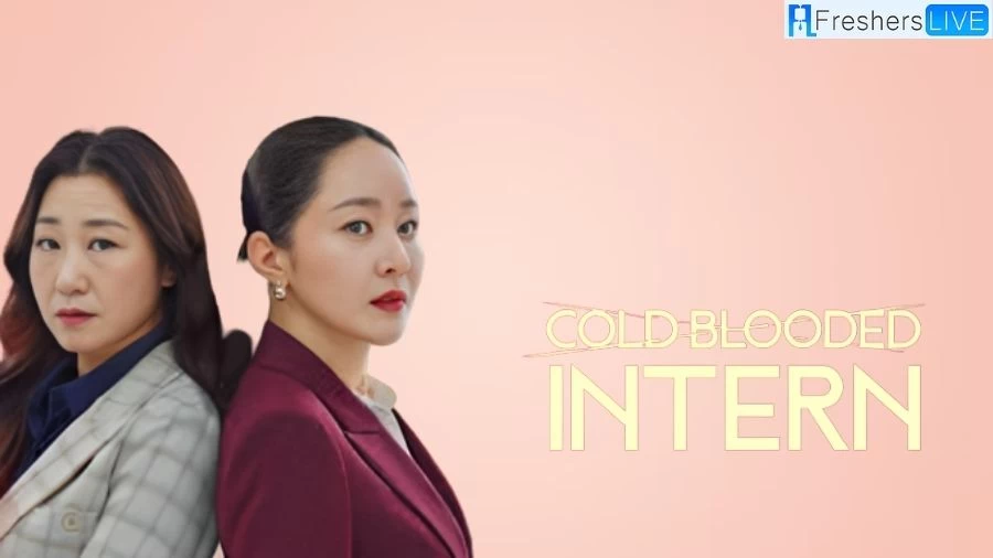 'Cold Blooded Intern' Episodes 1 & 2 Ending, Recap, Cast, Plot, Review, and More