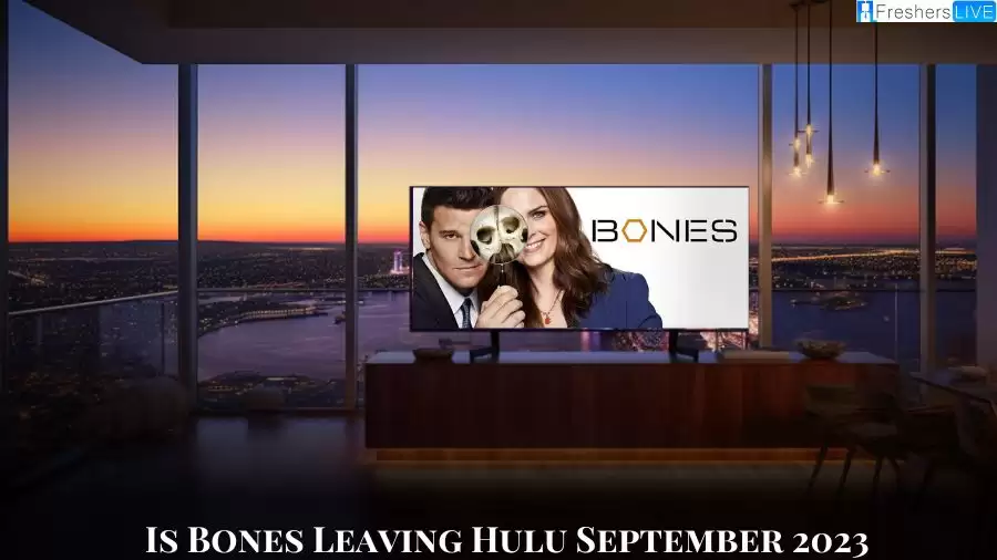 Is Bones Leaving Hulu September 2023? Where Can I Watch Bones? KIDS LAND