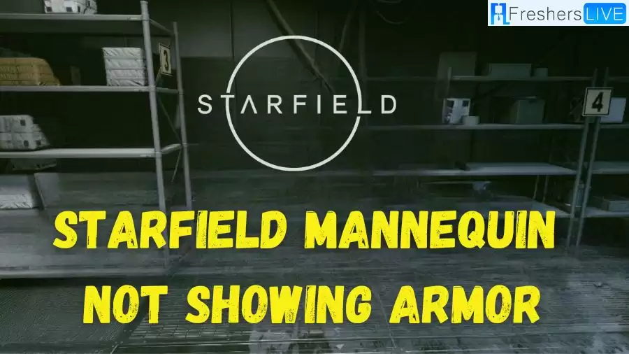 Starfield Mannequin Not Showing Armor, How Do You Fix The Mannequin Glitch?