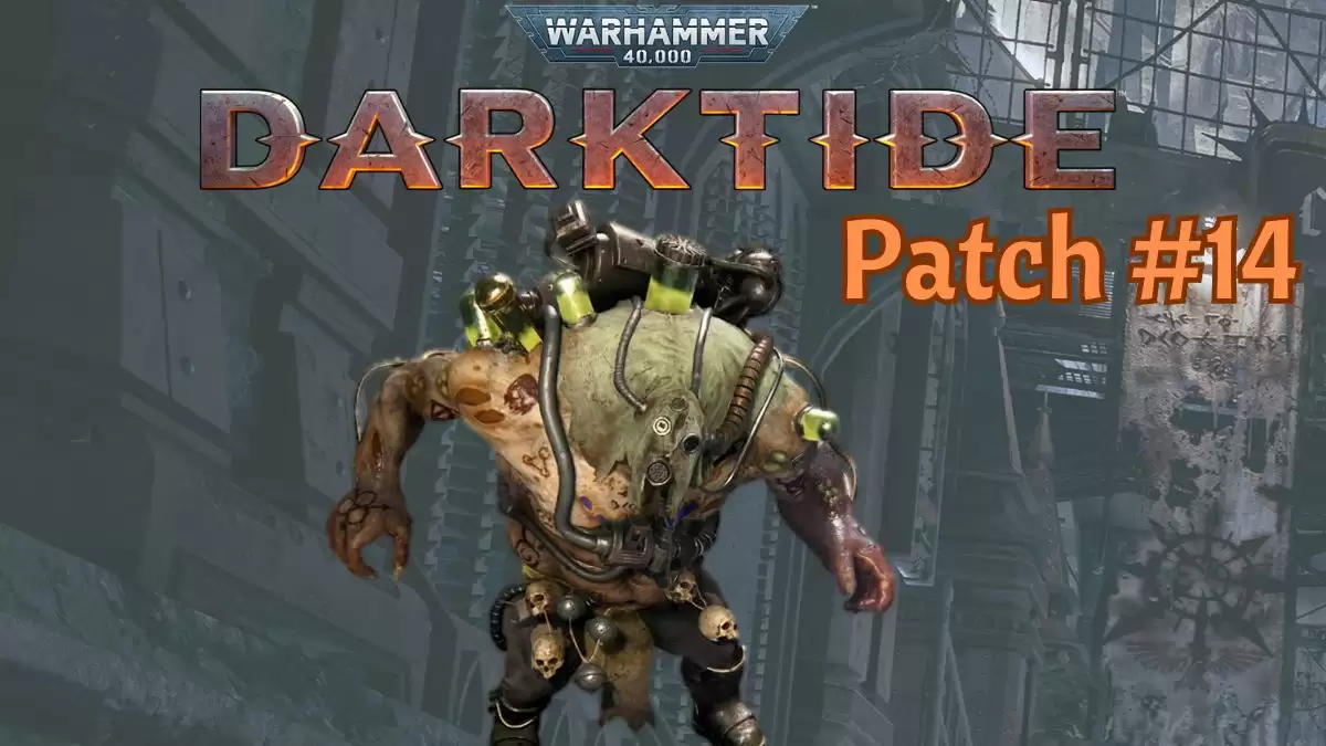 Warhammer Darktide Patch 14 Notes Updates, Release Date and more