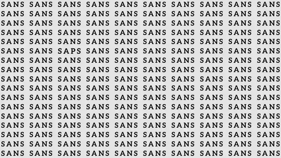 Observation Skills Test: If you have Sharp Eyes find the Word Saps among Sans in 10 Seconds