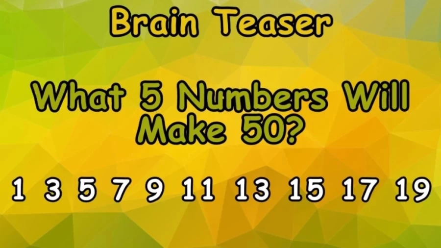 Brain Teaser Math Test: What 5 Numbers Will Make 50?