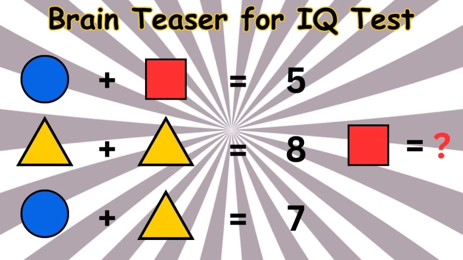 Brain Teaser for IQ Test: Can you Solve this Math Test in 20 Secs?