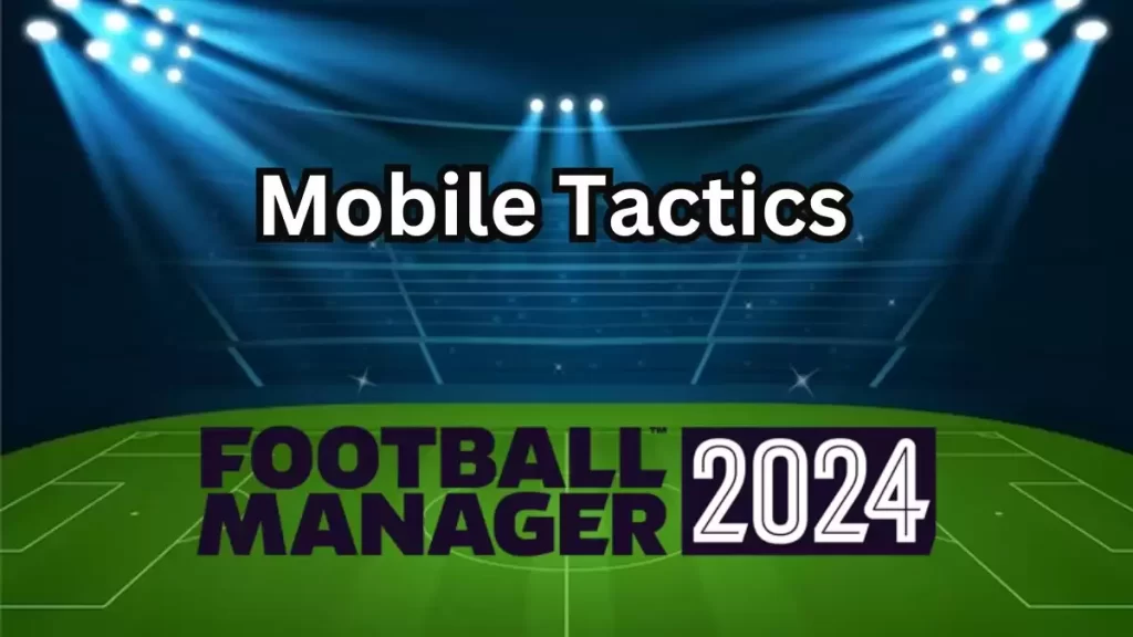 Football Manager 2024 Mobile Tactics Best Formation in the Game