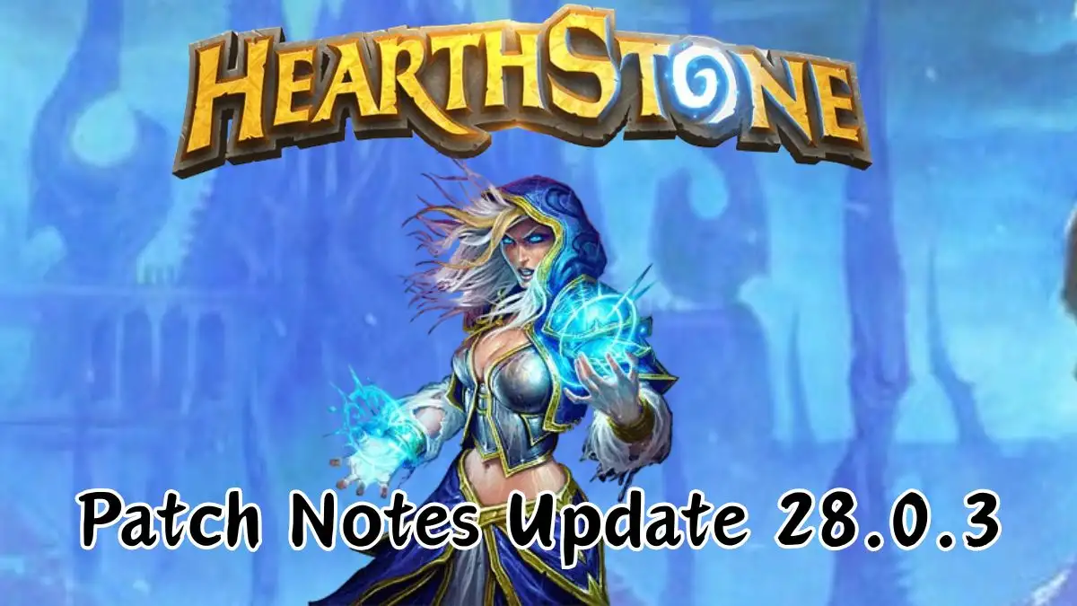 Hearthstone Update 28.0.3 Patch Notes, Gameplay, Trailer and More