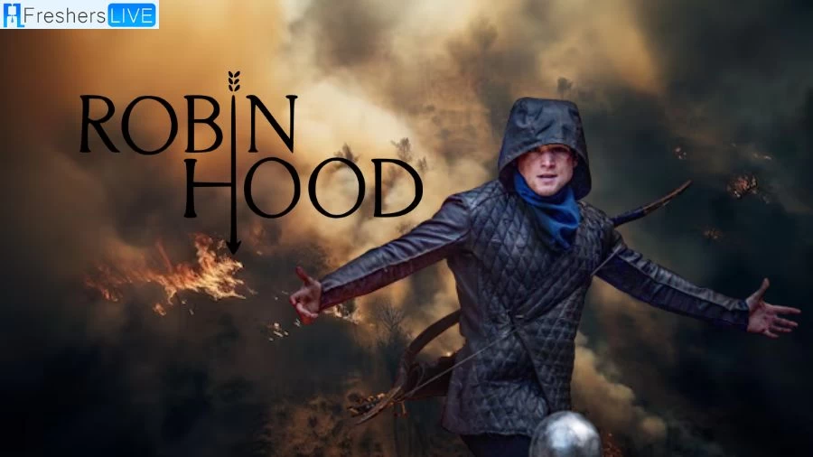 Is Robin Hood a True Story? Robin Hood Plot, Summary and Trailer