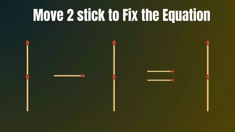 Matchstick Brain Teaser: Move 2 Matchsticks to Make the Equation 1-1=1 True