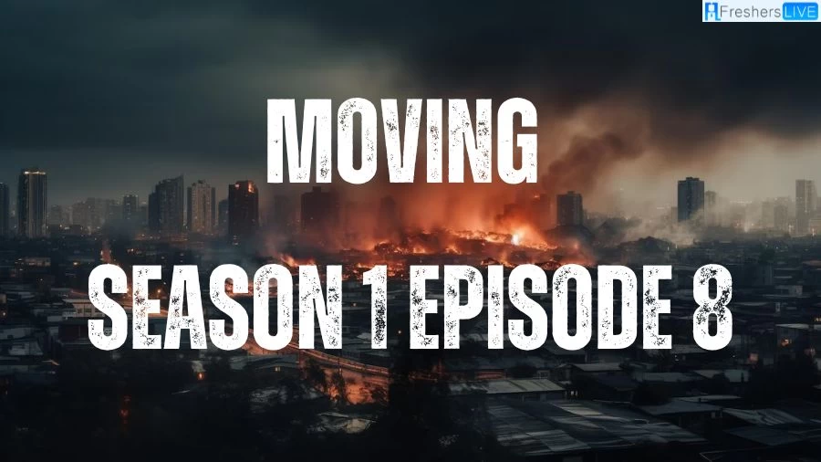 Moving Season 1 Episode 8 Release Date and Time, Countdown, When Is It Coming Out?