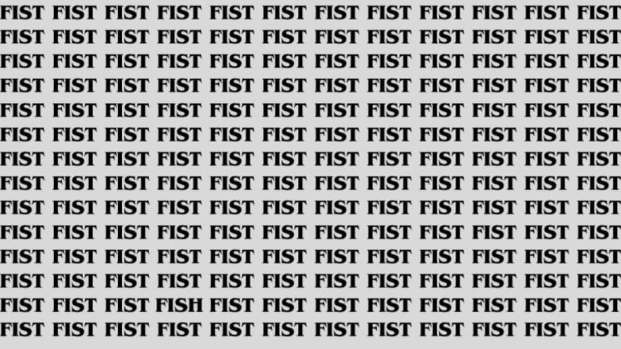 Brain Test: If you have Hawk Eyes Find the Word Fish among Fist in 15 Secs
