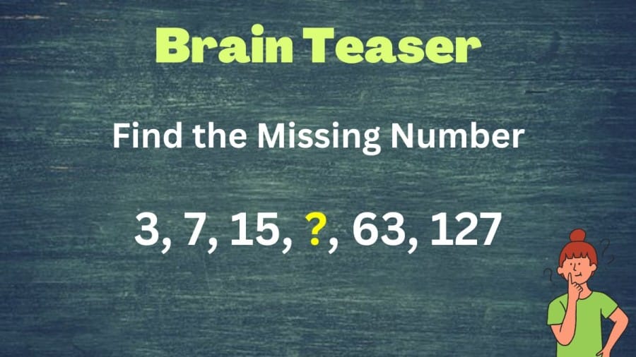 Brain Teaser: Can you Find the Missing Number in this Number Series In 20 Seconds?