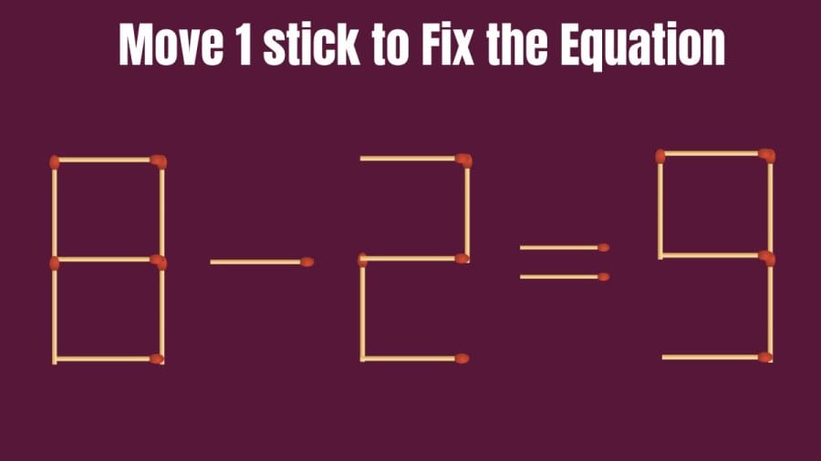 8-2=9 Fix by Moving just 1 Stick in 20 Seconds - Brain Teaser Matchstick Puzzle