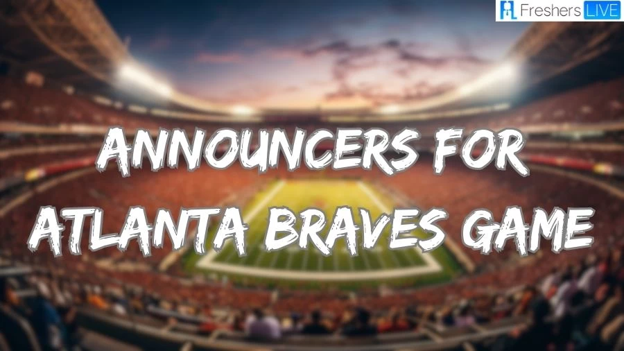 Announcers for Atlanta Braves Game, Who is Announcing The Atlanta Braves Game?