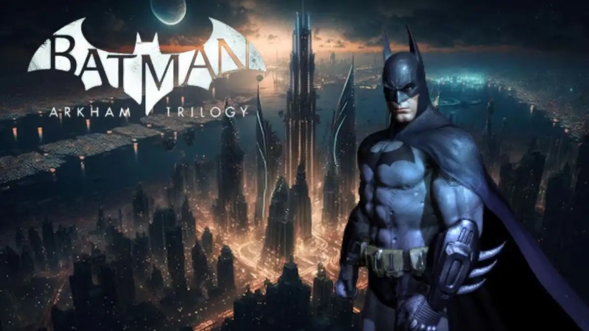 Batman Arkham Trilogy Visuals and Performance, Gameplay, and More