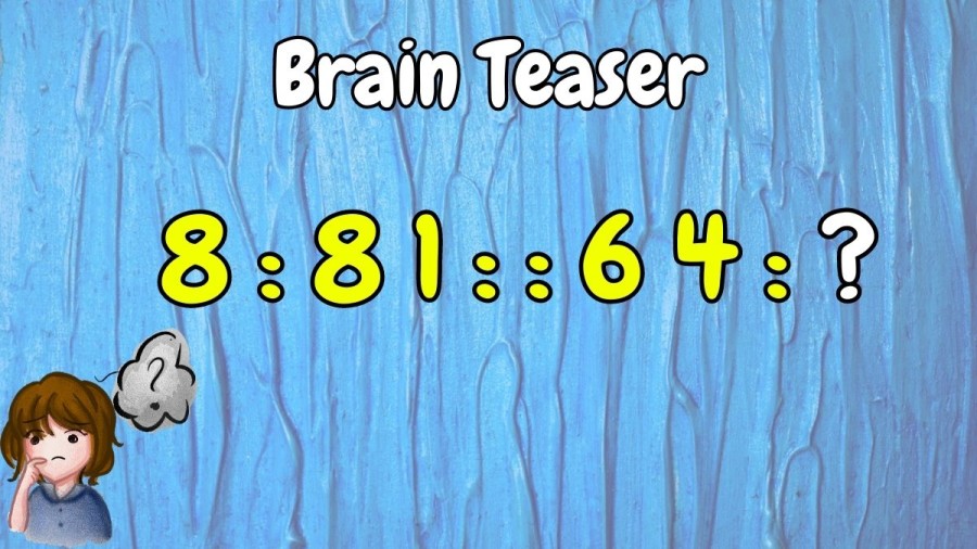 Brain Teaser: 8:81::64:? Find the Missing Number