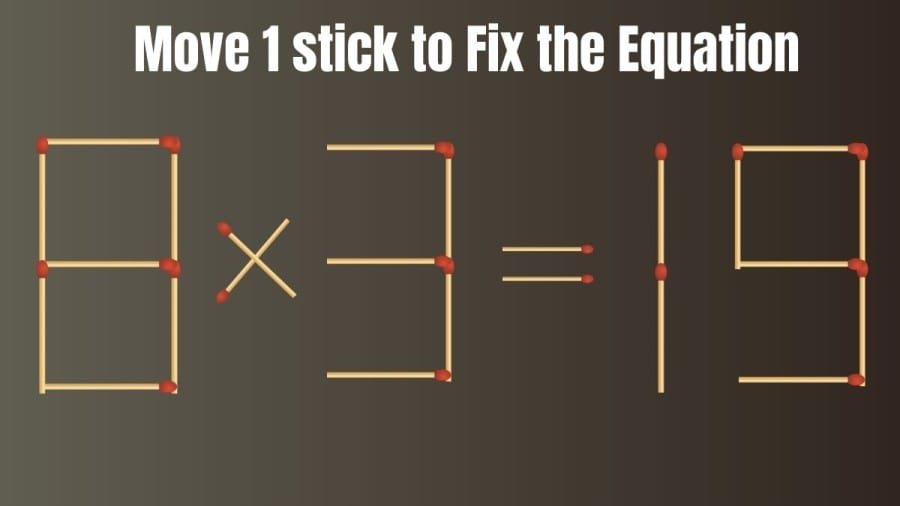 Brain Teaser: 8x3=19 Can you Fix this Equation by Moving 1 Stick? Viral Matchstick Puzzle