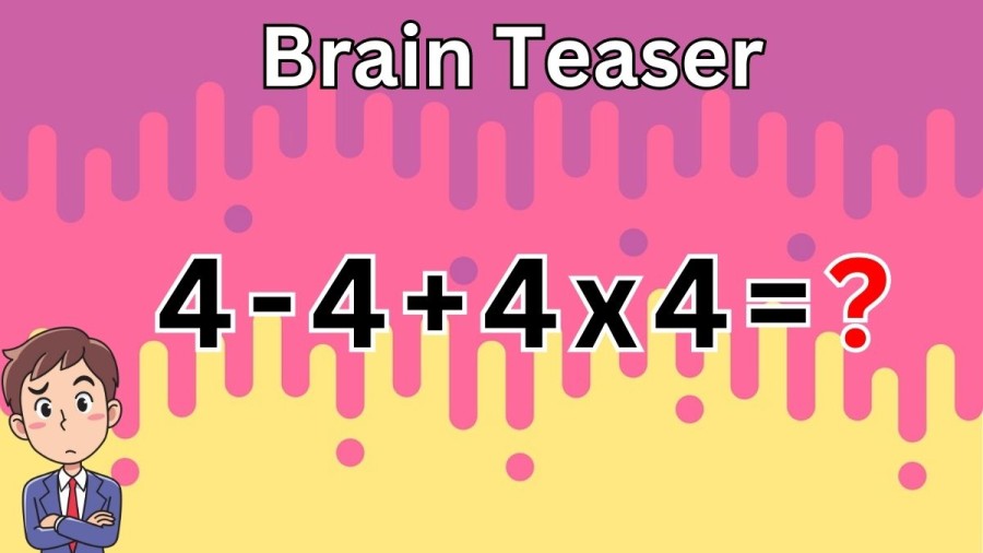 Brain Teaser: Can you Equate 4-4+4x4?