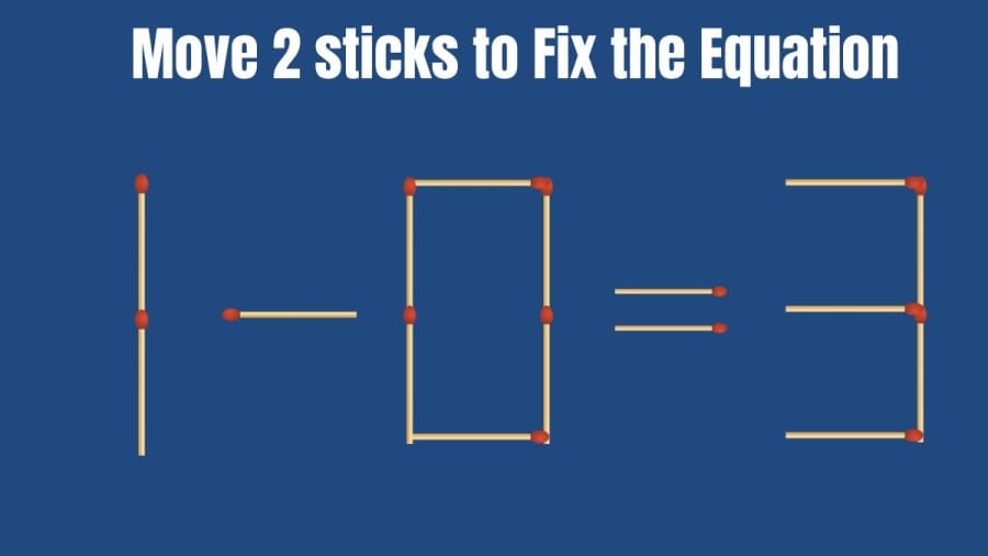 Brain Teaser: Can you Move only 2 Matchsticks to Fix the Equation within 10 secs? Matchstick Puzzle