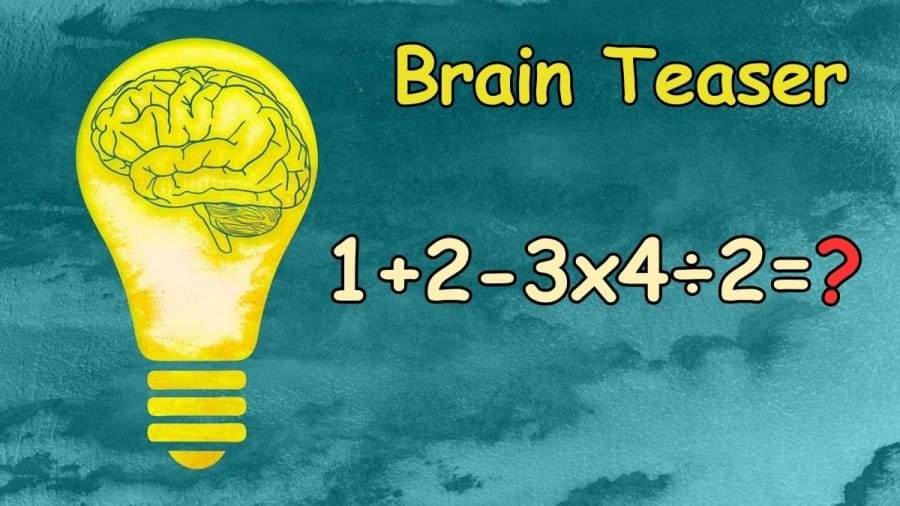 Brain Teaser: Can you Solve 1+2-3x4÷2