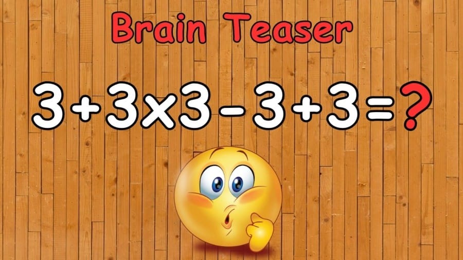 Brain Teaser: Equate 3+3x3-3+3=?