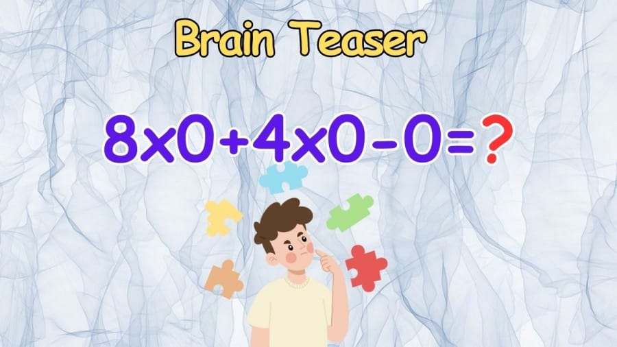 Brain Teaser Equate 8x0+4x0-0