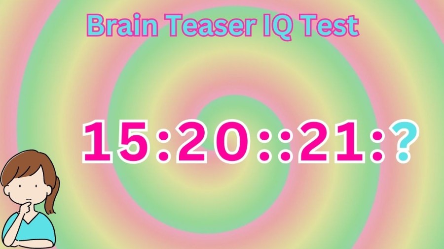 Brain Teaser IQ Test: Can you Solve 15:20::21:?