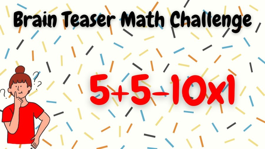 Brain Teaser Math Challenge: Solve this maths equation 5+5-10x1