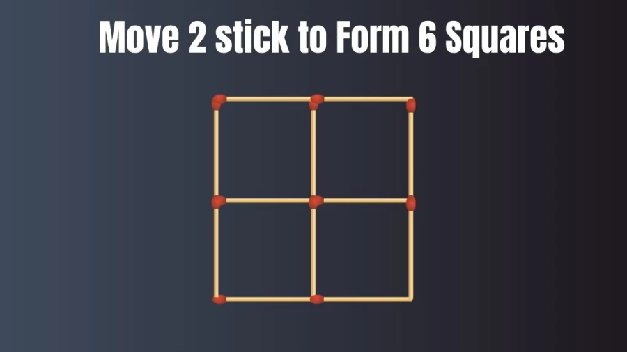 Brain Teaser: Move 2 Matchsticks To Form 6 Squares I Tricky Matchstick Puzzle