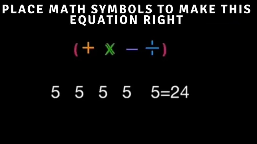 Brain Teaser: Place Math Symbols to Make this Equation Right