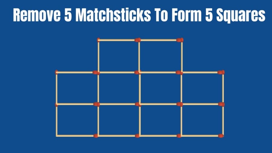 Brain Teaser: Remove 5 Matchsticks To Form 5 Squares I Tricky Matchstick puzzle