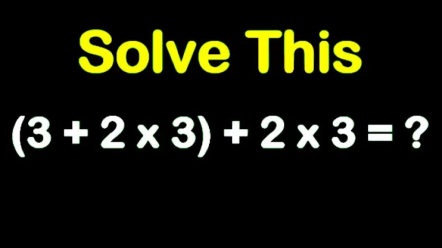Brain Teaser for Genius: Solve (3+3x2)+2x3