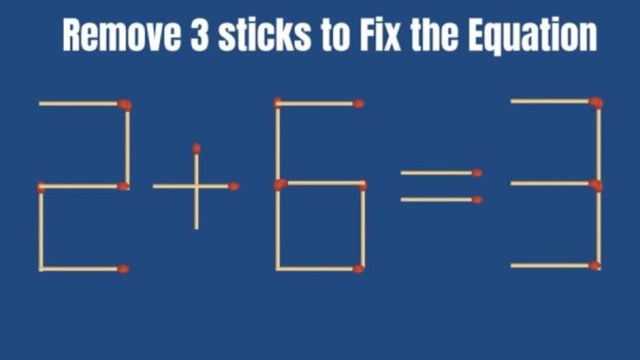 Brain Test: 2+6=3 Remove 3 Sticks to make this Equation Right I Matchstick Puzzle