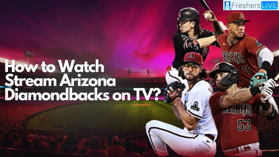 How to Watch Stream Arizona Diamondbacks on TV: A Comprehensive Guide