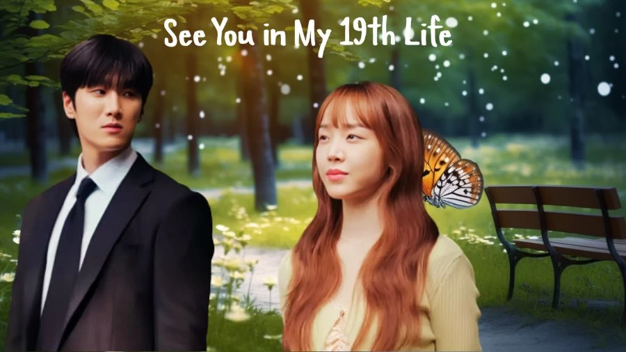 See You In My 19th Life Episode 12 Recap, Review and Ending Explained
