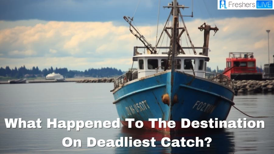 What Happened to the Destination on Deadliest Catch?