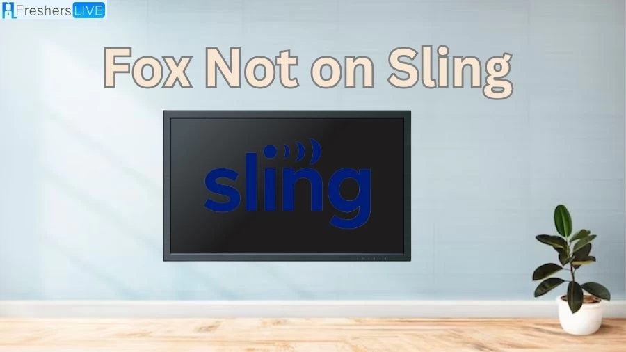 Why is Fox Not on Sling 2023? What Happened to Fox News on Sling Tv 2023?
