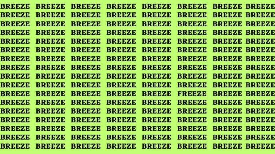 Brain Teaser: If you have Eagle Eyes Find the word Freeze among Breeze in 15 secs