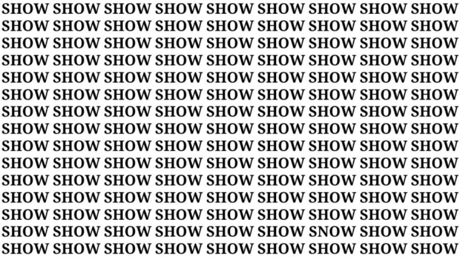 Brain Teaser: If You Have Hawk Eyes Find The Word Snow among Show In 18 Secs