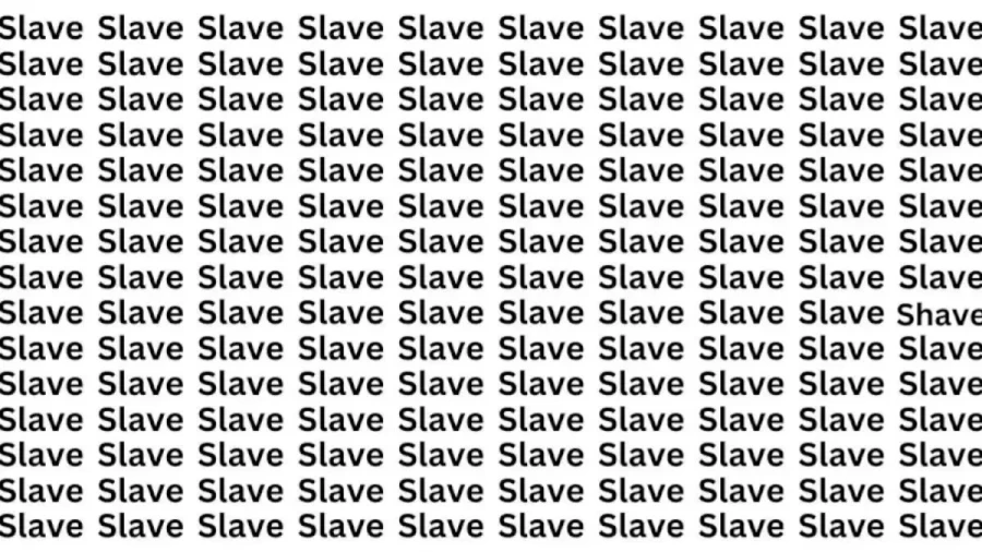 Optical Illusion: If You Have Sharp Eyes Find The Word Shave Among Slave In 18 Secs