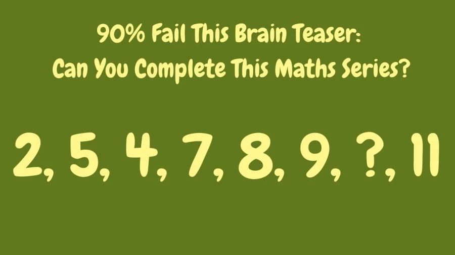 90% Fail This Brain Teaser: Can You Complete This Maths Series?