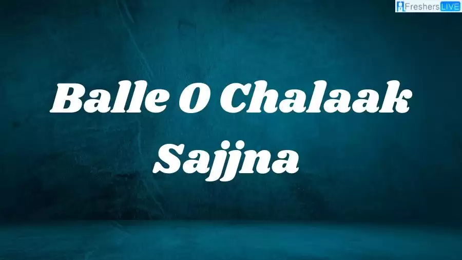 Balle O Chalaak Sajjna Movie Release Date and Time 2023, Countdown, Cast, Trailer, and More!