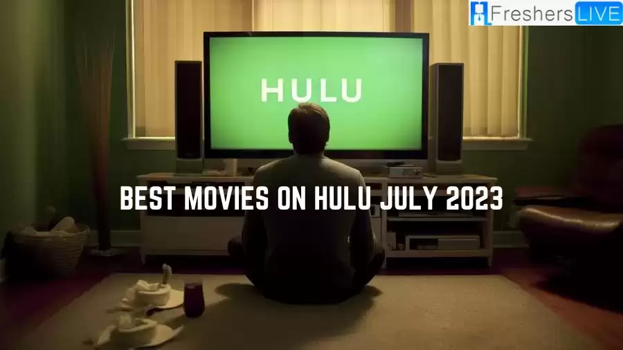 Best Movies on Hulu July 2023: What is Coming to Hulu in July 2023?