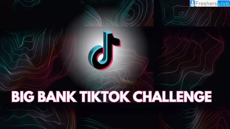 Big Bank TikTok Challenge, What is It?