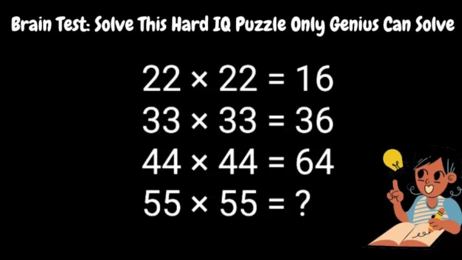 Brain Teaser: 22x22=16, 33x33=36, 44x44=64 What Is 55x55=?