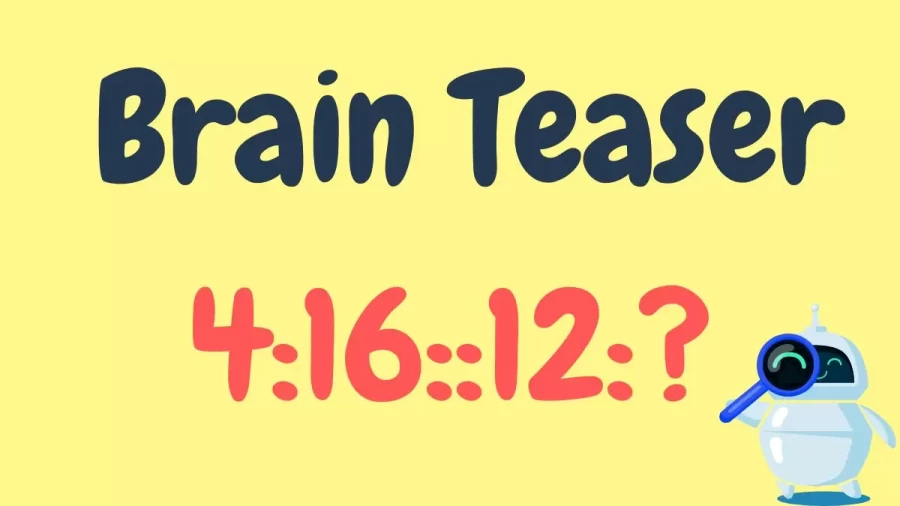 Brain Teaser: 4:16::12:?